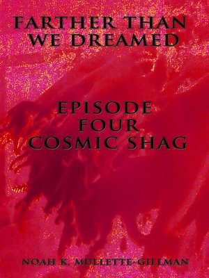 cover image of Cosmic Shag (Episode Four of Farther Than We Dreamed)